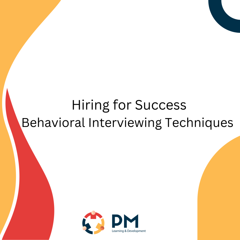 Hiring for Success:Behavioral Interviewing Techniques